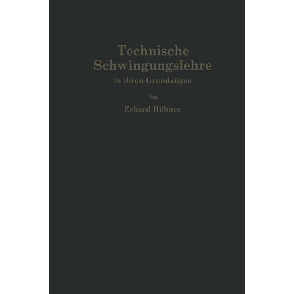 Technische Schwingungslehre in Ihren Grundzügen, (Paperback)