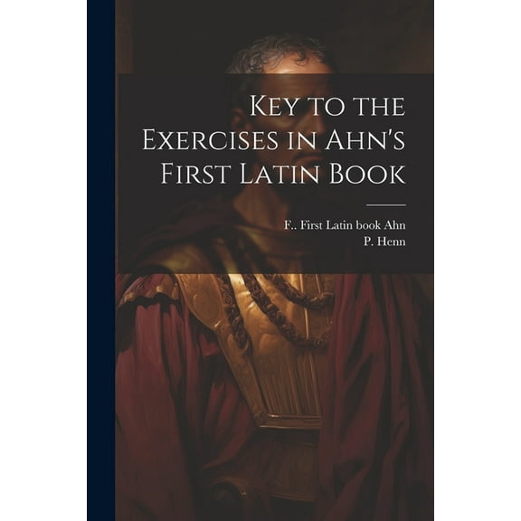 Key to the Exercises in Ahn's First Latin Book, (Paperback)