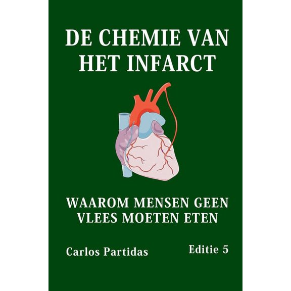 de Chemie Van Het Infarct : Waarom Mensen Geen Vlees Moeten Eten (Paperback)