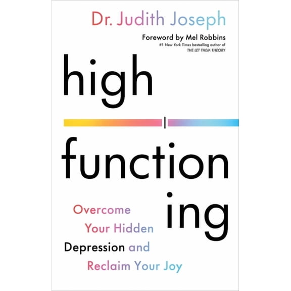 High Functioning : How to Overcome Your Hidden Depression and Reclaim Your Joy (Hardcover)