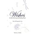 thumbnail image 1 of Wishes for the Grieving and Healing Heart: Why the Dragonfly Cries, 1 of 3