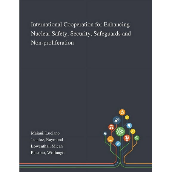 International Cooperation for Enhancing Nuclear Safety, Security, Safeguards and Non-proliferation (Paperback)