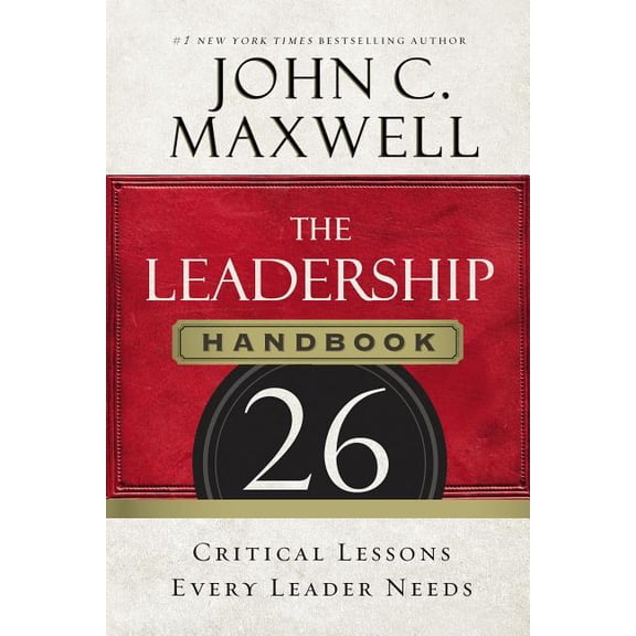 The Leadership Handbook: 26 Critical Lessons Every Leader Needs, (Paperback)