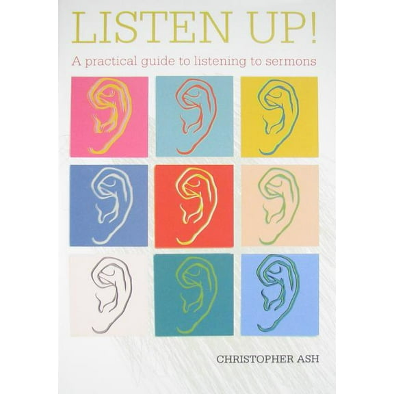 Listen Up!: A Practical Guide to Listening to Sermons (Other)