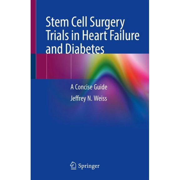 Stem Cell Surgery Trials in Heart Failure and Diabetes: A Concise Guide, (Paperback)