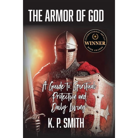 The Armor of God: A Guide to Spiritual Protection and Daily Living, (Paperback)