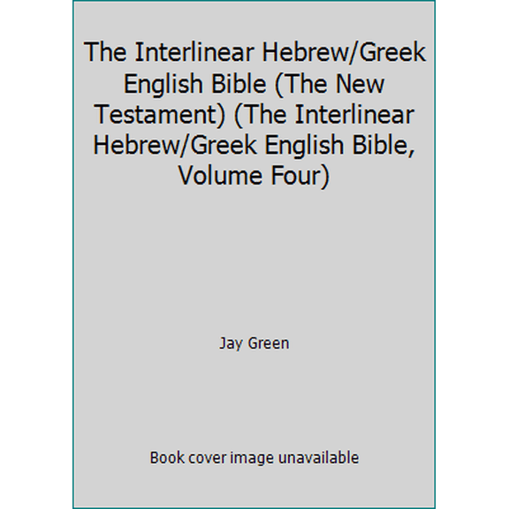 Pre-Owned The Interlinear Hebrew/Greek English Bible (The New Testament) (The Interlinear Hebrew/Greek English Bible, Volume Four) (Hardcover) 0934774064 9780934774062