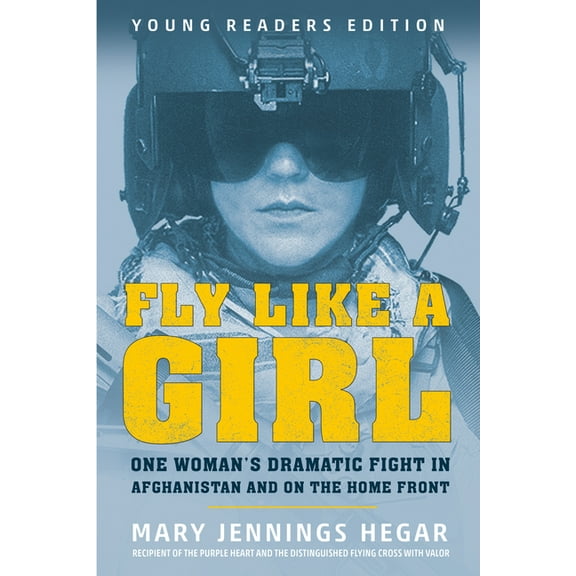 Fly Like a Girl: One Woman's Dramatic Fight in Afghanistan and on the Home Front, (Paperback)