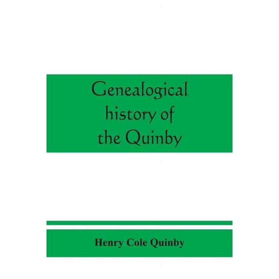 Genealogical history of the Quinby (Quimby) family in England and America, (Paperback)