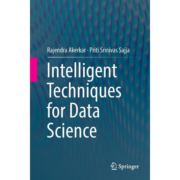 Intelligent Techniques for Data Science, (Paperback)