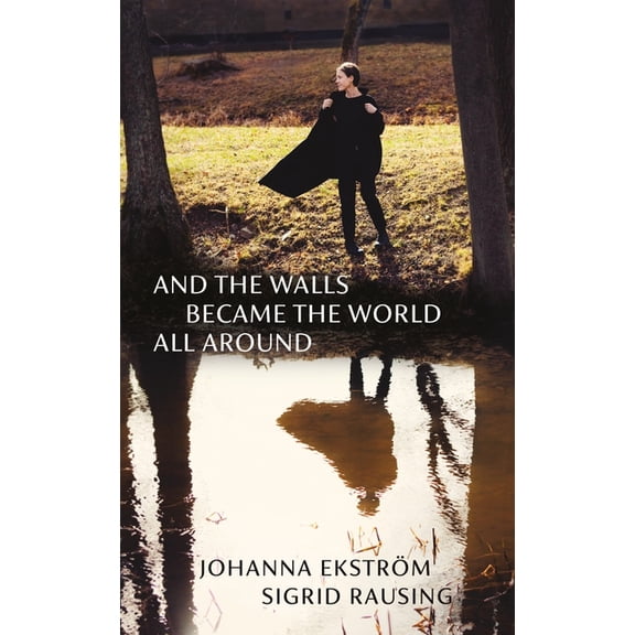 And the Walls Became the World All Around, (Hardcover)