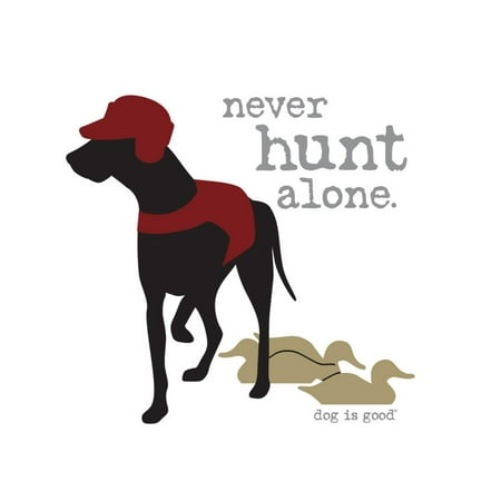 Never Hunt Alone Print Wall Art By Dog is Good