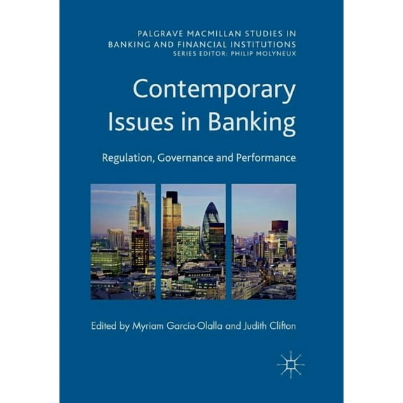 Palgrave MacMillan Studies in Banking an Contemporary Issues in Banking: Regulation, Governance and Performance, (Paperback)