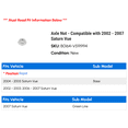 thumbnail image 2 of Axle Nut - Compatible with 2002 - 2007 Saturn Vue 2003 2004 2005 2006, 2 of 2
