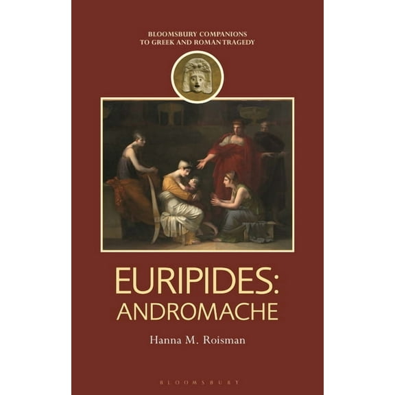 Companions to Greek and Roman Tragedy Euripides: Andromache, (Paperback)