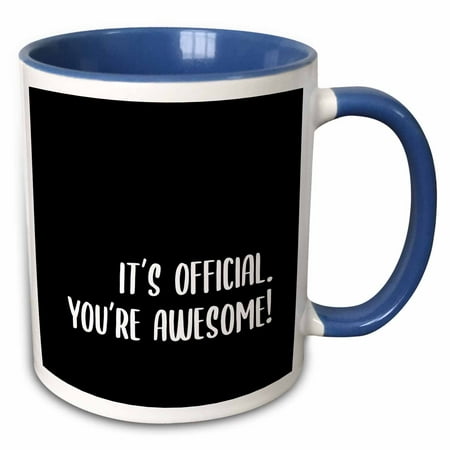 3drose, Its Official. Youre Awesome. Bold White Lettering on Black Background., 15oz Two-tone Blue Mug
