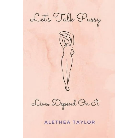 Let's Talk Pussy Alethea Taylor (Paperback)