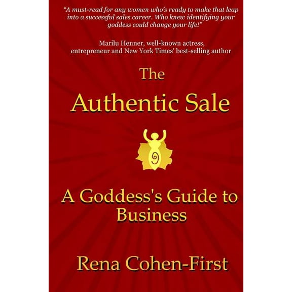 The Authentic Sale: A Goddess's Guide to Business, (Paperback)