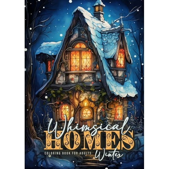 Whimsical Homes Winter Coloring Book for Adults: Whimsical Winter Houses Coloring Book Grayscale Winter Fairy Houses Col, (Paperback)