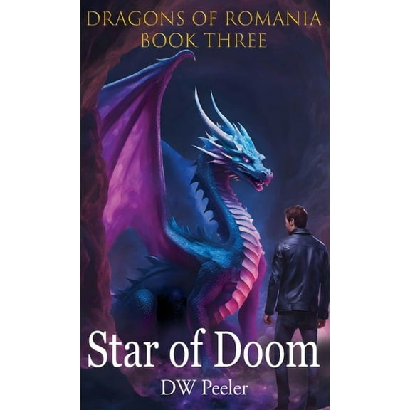 Dragons of Romania Star Of Doom: Dragons of Romania - Book 3, Book 3, (Hardcover)