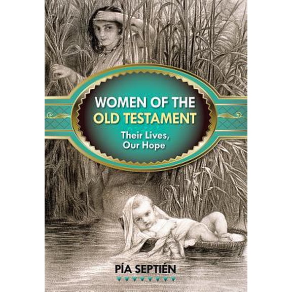 Pre-Owned Women of the Old Testament: Their Lives, Our Hope (Paperback) 0764822047 9780764822049