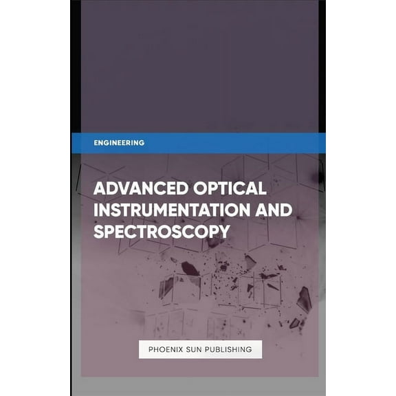 Advanced Optical Instrumentation and Spectroscopy, (Paperback)