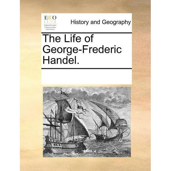 The Life of George-Frederic Handel. (Paperback)