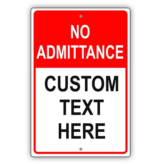 No Admittance Custom Text Here Novelty Display Outdoor Indoor Unique Aluminum Metal Sign 18"x24"