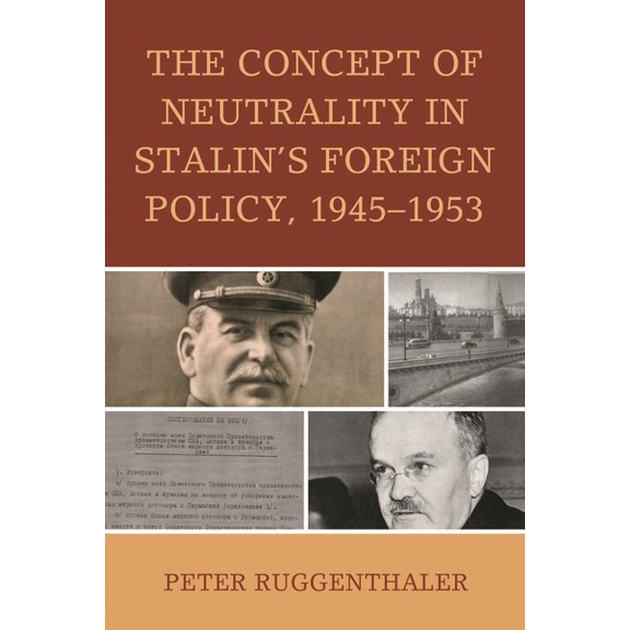 Harvard Cold War Studies Book The Concept of Neutrality in Stalin's Foreign Policy, 1945-1953, (Paperback)