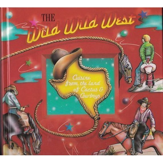 Pre-Owned The Wild Wild West Cookbook : Cuisine from the land of Cactus and Cowboys, 9780961250812, 096125081X, Hardcover,