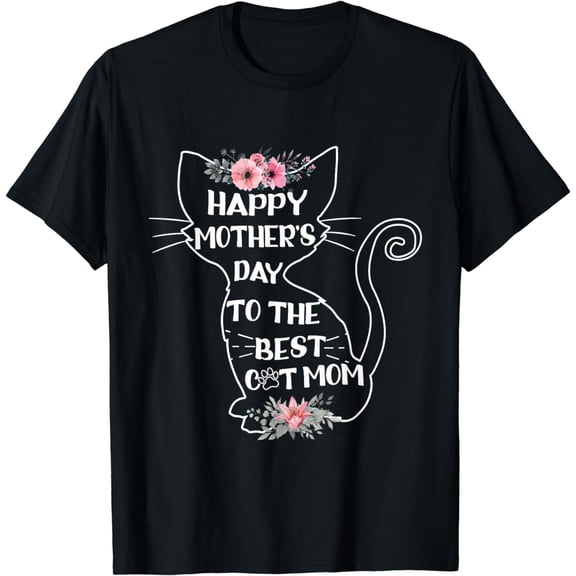 Happy Mother's Day To The Best Cat Mom Mothers Day Cat Lover T-Shirt