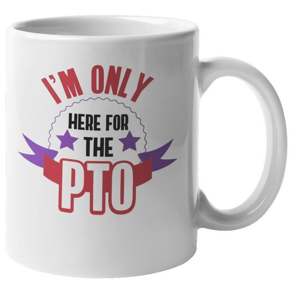 I'm Only Here for the PTO Coffee & Tea Mug for Boss Lady & Co-Worker (11oz)