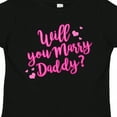 thumbnail image 4 of Inktastic Will You Marry Daddy Boys or Girls Toddler T-Shirt, 4 of 5