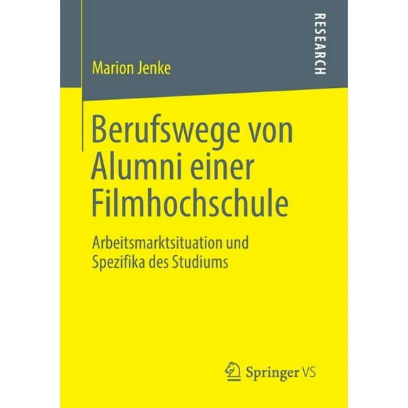 Berufswege Von Alumni Einer Filmhochschule: Arbeitsmarktsituation Und Spezifika Des Studiums, (Paperback)