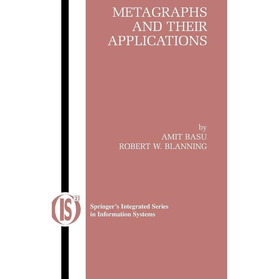 Integrated Information Systems Metagraphs and Their Applications, Book 15, (Hardcover)