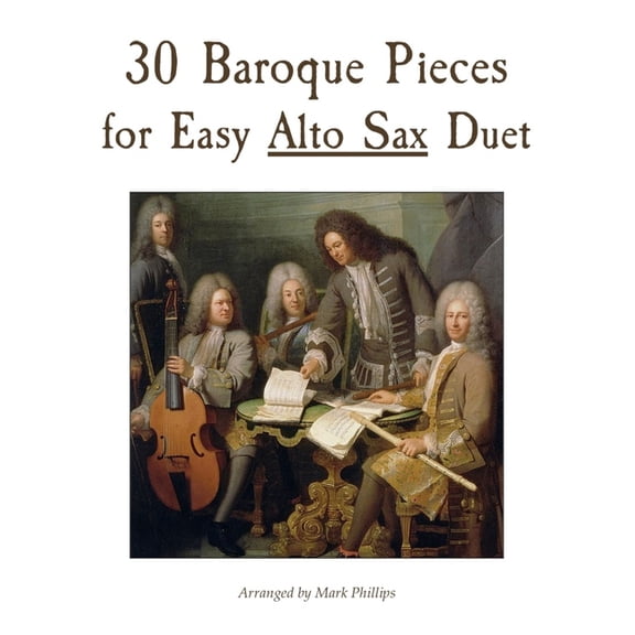 Alto Sax Duet Anthology 30 Baroque Pieces for Easy Alto Sax Duet, (Paperback)
