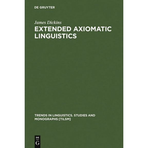 Trends in Linguistics. Studies and Monog Extended Axiomatic Linguistics, Book 111, (Hardcover)