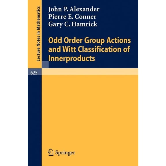 Lecture Notes in Mathematics Odd Order Group Actions and Witt Classification of Innerproducts, Book 625, (Paperback)