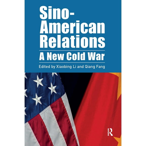 Cold War in Asia and Beyond Sino-American Relations: A New Cold War, (Hardcover)