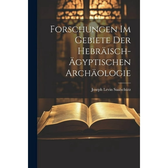 Forschungen im Gebiete der hebräisch-ägyptischen Archäologie (Paperback)