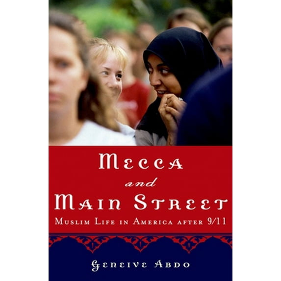 Pre-Owned Mecca and Main Street: Muslim Life in America after 9/11 (Hardcover) 019531171X 9780195311716