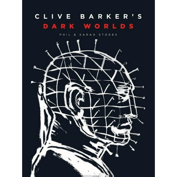 Clive Barker's Dark Worlds: The Art and History of Clive Barker, (Hardcover)