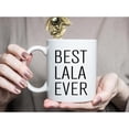 thumbnail image 4 of Best Lala Ever Gifts Coffee Mug 11 oz - Gifts for Christmas - Lala Birthday Gifts Coffee Mug - Father''s Day/Mother''s Day (LALA), 4 of 5