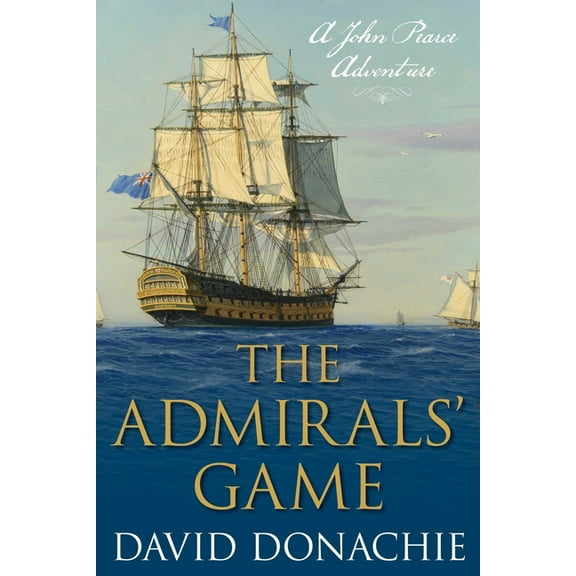 John Pearce The Admirals' Game: A John Pearce Adventure, Book 5, (Paperback)