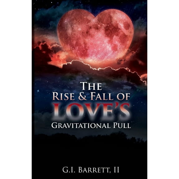 The Rise & Fall of Love's Gravitational Pull, (Paperback)