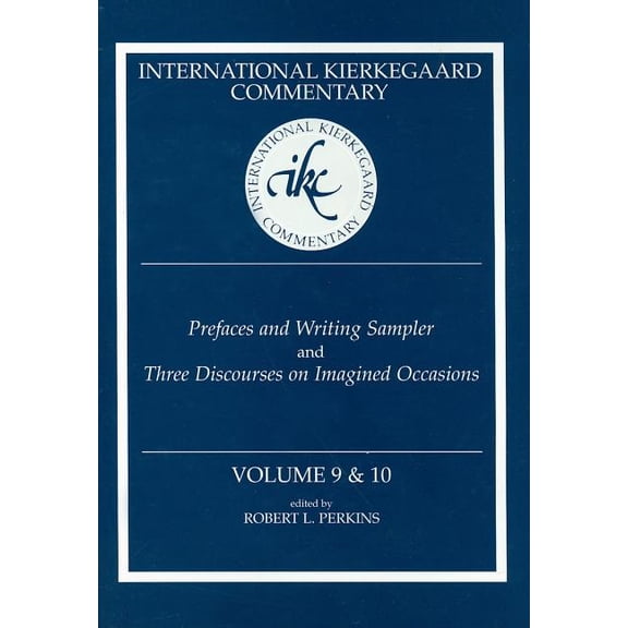 International Kierkegaard Commentary: International Kierkegaard Commentary Volume 9 & 10: Prefaces and Writing Sampler and Three Discourses on Imagined Occasions (Hardcover)