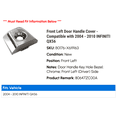 thumbnail image 2 of Front Left Door Handle Cover - Compatible with 2004 - 2010 INFINITI QX56 2005 2006 2007 2008 2009, 2 of 2