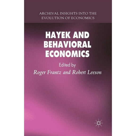 Archival Insights Into the Evolution of Hayek and Behavioral Economics, (Paperback)