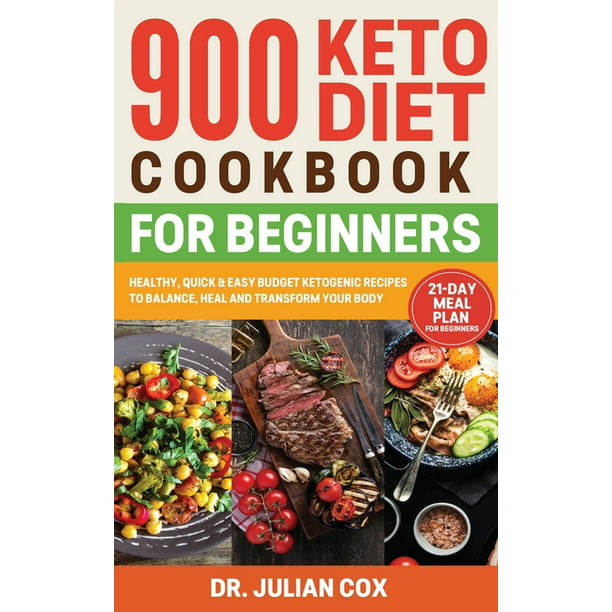 900 Keto Diet Cookbook For Beginners Healthy Quick And Easy Budget Ketogenic Recipes To Balance Heal And Transform Your Body 21 Day Meal Plan For Beginners Hardcover Large Print Walmart Com Walmart Com