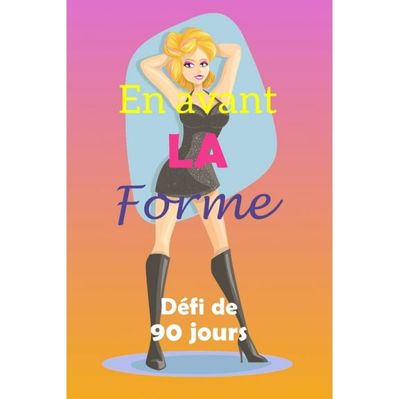En avant la forme défi de 90 jours : Fixez-vous un objectif, préparez-vous et commencez à vous remettre en forme! Fashionista robe a paillettes noir (Paperback)
